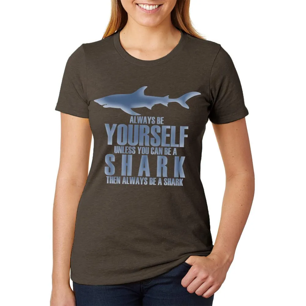 Always Be Yourself Shark Womens Soft Heather T Shirt