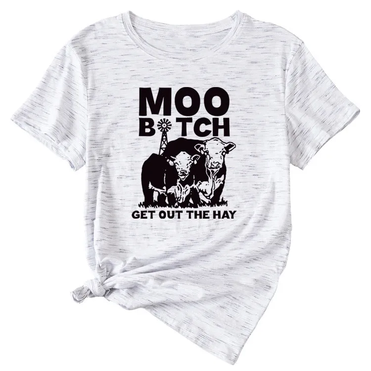 MOO GET OUT THE HAY Fun Pattern Casual Short Sleeve T-shirt